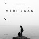 Meri Jaan feat Yash Single