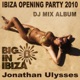 Ibiza Opening Party 2010 Mixed by Jonathan Ulysses