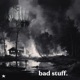 Bad Stuff Single
