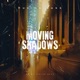 Moving Shadows Single