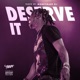 Deserve It Single