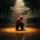 I ll Show Me
