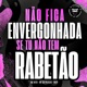 NÃO FICA ENVERGONHADA SE TU NÃO TEM RABETÃO Single