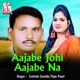 Aajabe Johi Aajabe Na Single