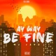 Ay way be fine Single