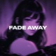 Fade Away Single