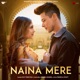 Naina Mere Single