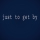Just to Get By Single