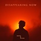 Disappearing Now feat NURKO Single