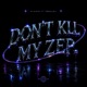 Don t Kill My Zep feat RØS3JMK Single