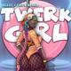 Twerk Girl feat Erica Banks Single