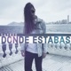 Donde Estabas Single