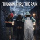 Thuggin Thru The Rain feat B1 K2 Single
