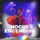 NOCHE ENCENDIDA Single