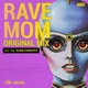 Rave Mom Single