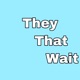 They That Wait Single