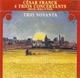 Franck Trio Concertants Op 1 Nos 1 3 Trio Concertant Op 2 Prelude Choral Et Fugue