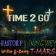 TIME 2 GO feat T MARS KING JOEY WILLIE G BERRY Single