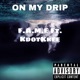 On My Drip feat F A M E Single