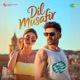 Dil Musafir From Tu Meri Main Tera Main Tera Tu Meri Single