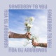 Somebody to You Single