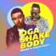 Oga Shake Body feat Duncan Mighty Single