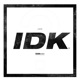IDK EP