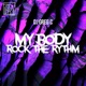 My Body Rock the Rythm Single