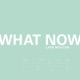 What Now EP