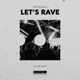 Let s Rave Single