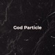 God Particle Single