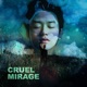 Cruel Mirage Single