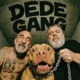 DEDE GANG Single