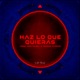 Haz Lo Que Quieras Single