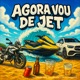 AGORA VOU DE JET feat DU L Single