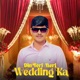 Din Teri Meri Wedding Ka Single