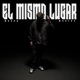 El Mismo Lugar Single