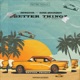 Better Things feat Eedris AbdulKareem Special Version Single