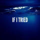 If I Tried feat Ryan King Single
