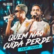 Quem Não Cuida Perde Ao Vivo Single