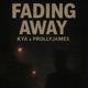Fading Away feat ProllyJames Single