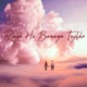 Rabb He Banaya Tujhko Single