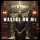Wagers On Me Single