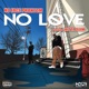 No Love feat Hitta Slim Single