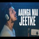 AAUNGA MAI JEETKE Single