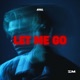 Let Me Go Single