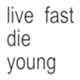 live fast die young Single