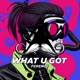 What U Got Radio Edit Single