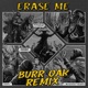 Erase Me Burr Oak Remix Single
