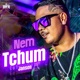 Nem Tchum Single